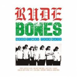 Rude Bones : Good Times, 7300 Days